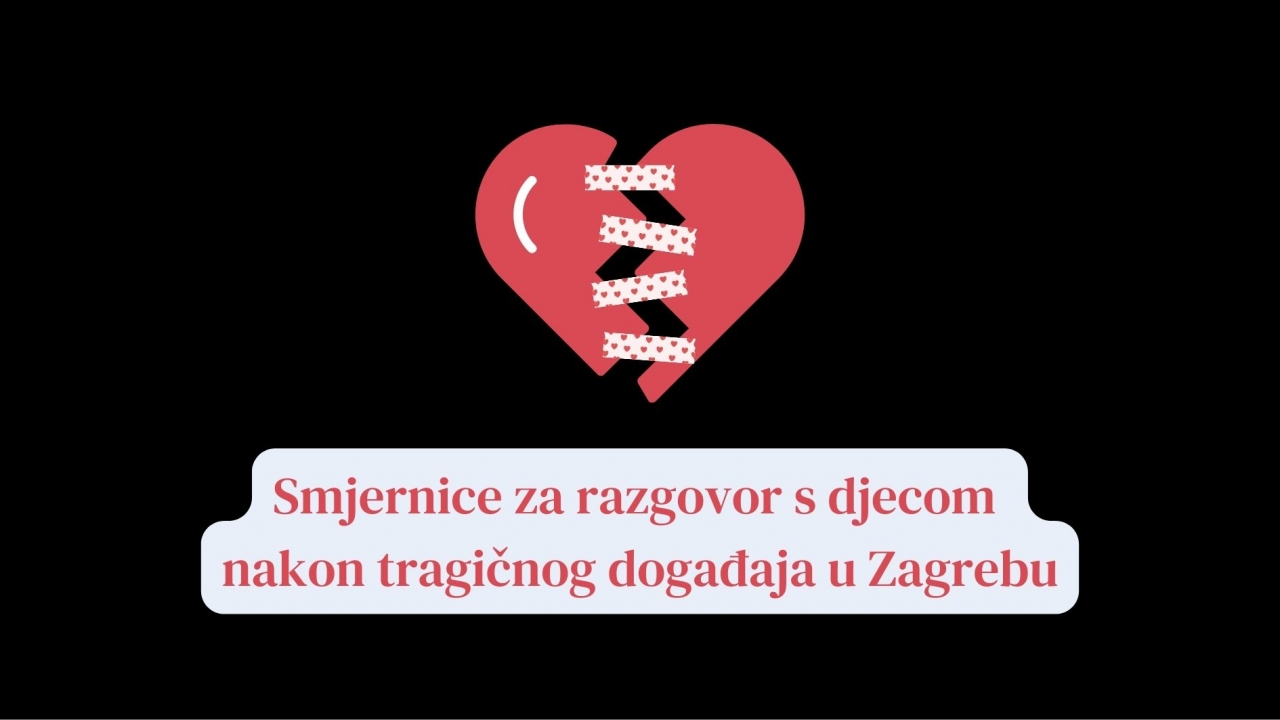 Smjernice za razgovor nakon tragedije u Zagrebu