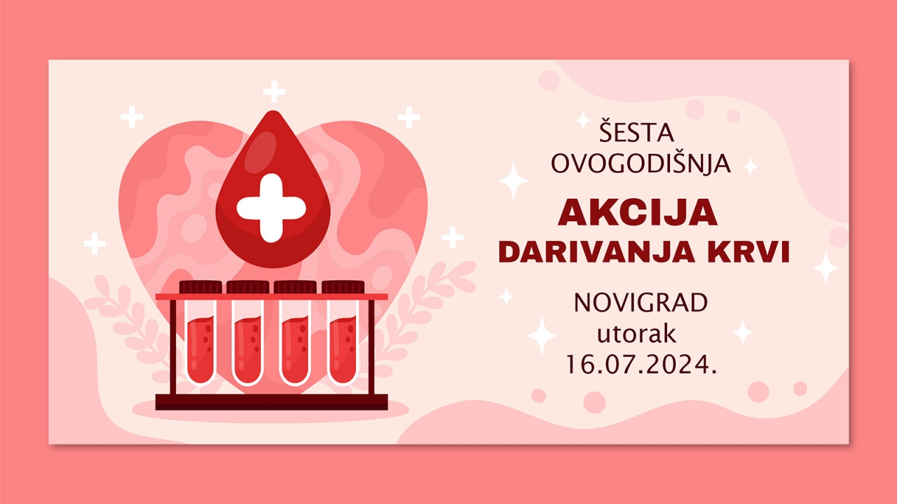 Šesta ovogodišnja akcija darivanja krvi u utorak 16.07.2024. godine u Novigradu