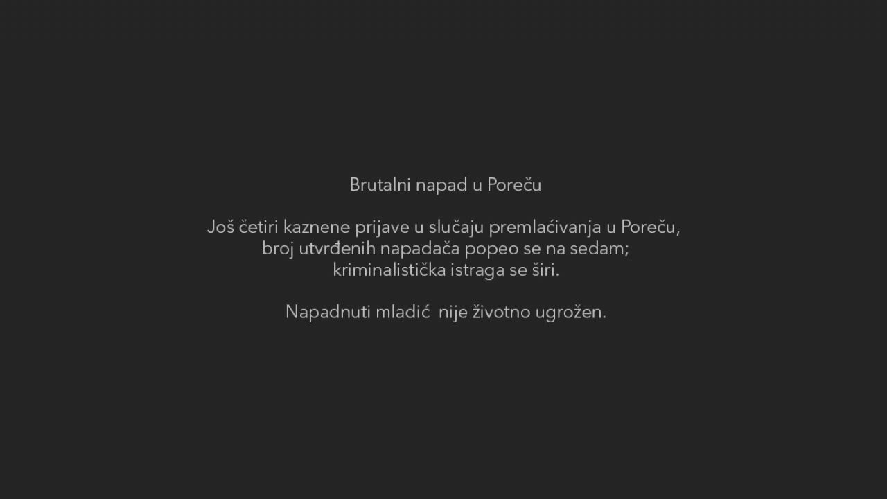 Brutalni napad u Poreču: broj prijavljenih raste, istraga se širi