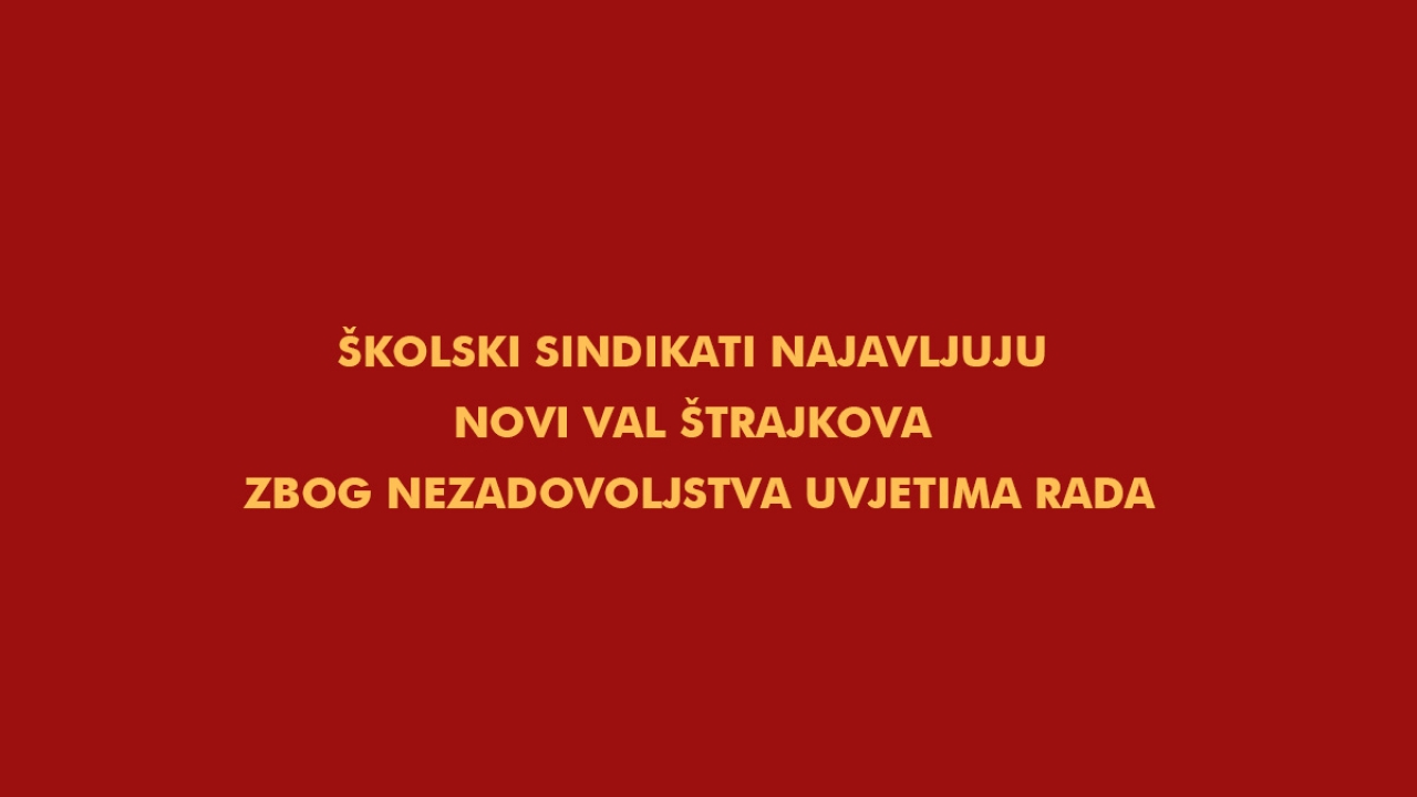 Školski sindikati najavljuju novi val štrajkova zbog nezadovoljstva uvjetima rada