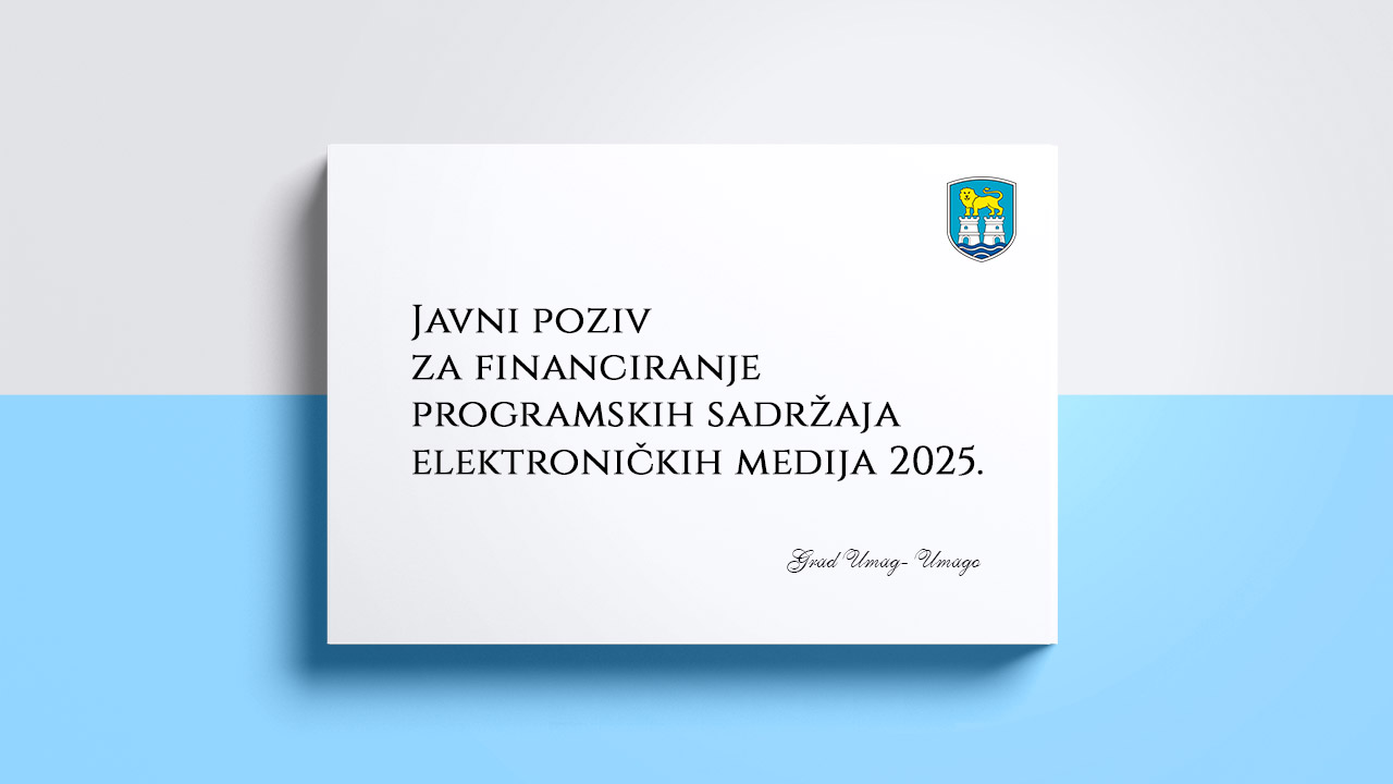 Grad Umag raspisuje natječaj za financiranje programskih sadržaja elektroničkih medija u 2025. godini