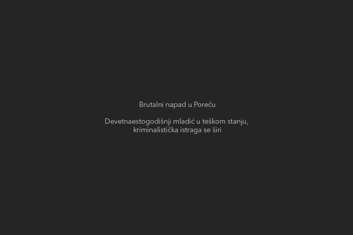 Brutalni napad u Poreču: trojica zadržana, istraga se širi