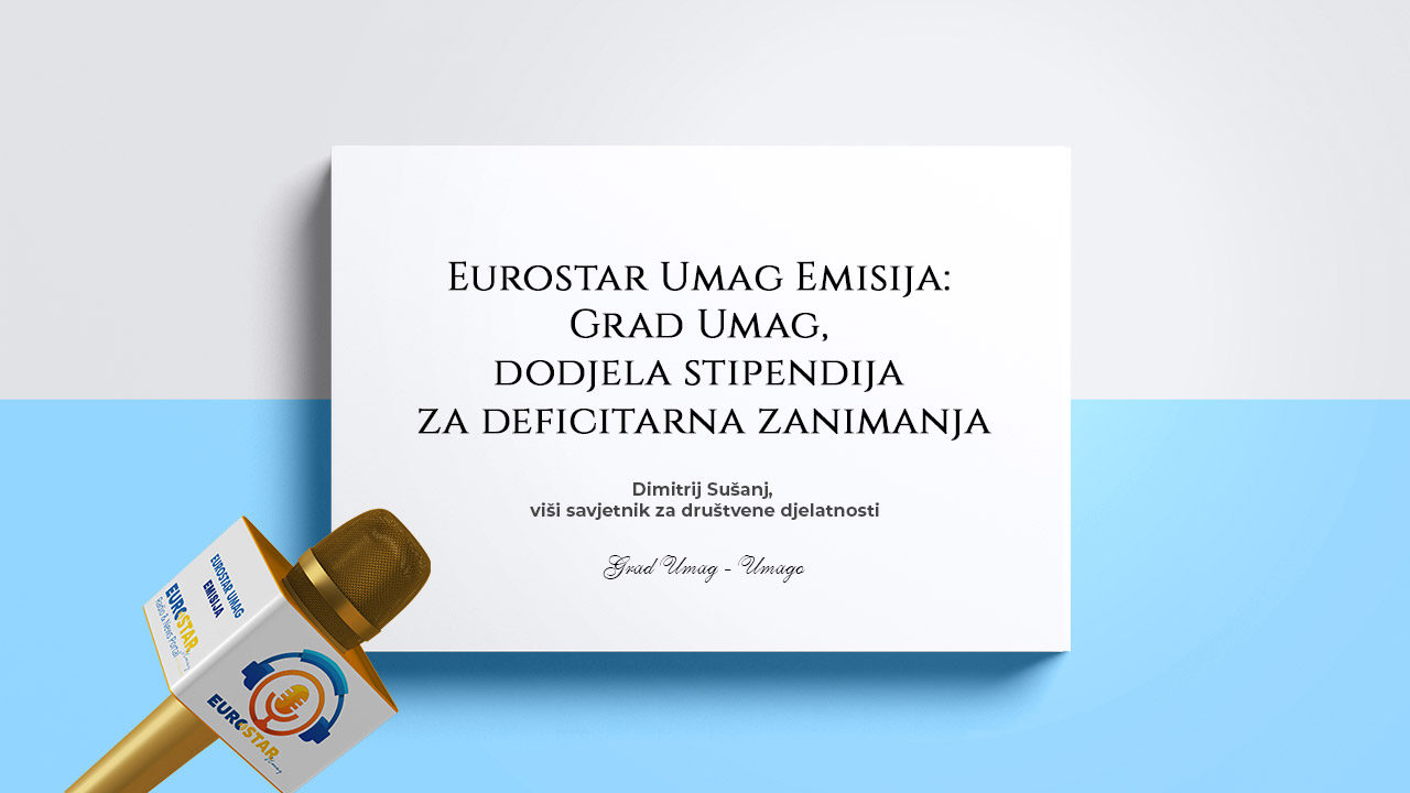 Eurostar Umag Emisija: Grad Umag, dodjela stipendija za deficitarna zanimanja