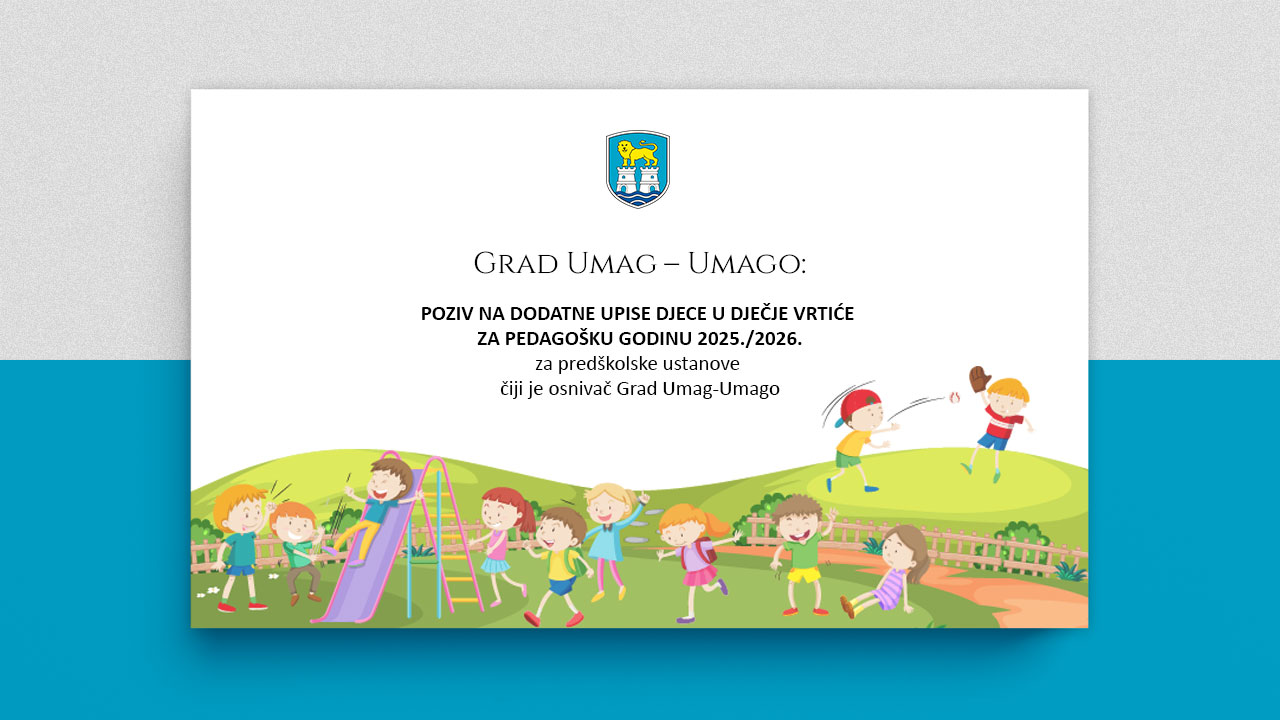 Grad Umag – Umago: Poziv na dodatne upise djece u dječje vrtiće za pedagošku 2025./2026. godinu