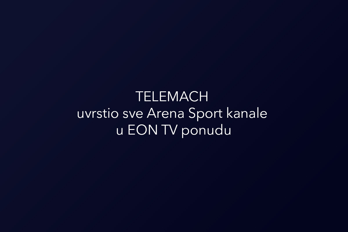 Telemach uvrstio sve Arena Sport kanale u EON TV ponudu